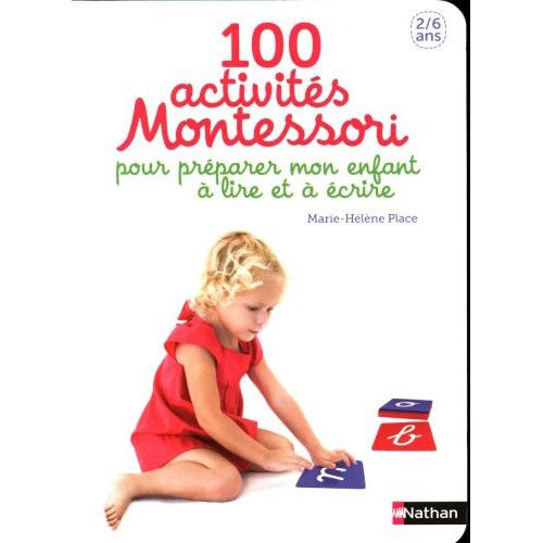 100 ACTIVITÉS MONTESSORI POUR PRÉPARER MON ENFANT À LIRE ET À ÉCRIRE